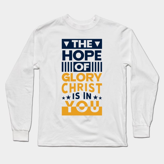 The Hope Of Glory ChristbIs In You Long Sleeve T-Shirt by QuotesInMerchandise